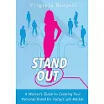 STAND OUT: A WOMAN’S GUIDE TO CREATING YOUR PERSONAL BRAND FOR TODAY’S JOB MARKET