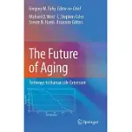 THE FUTURE OF AGING: PATHWAYS TO HUMAN LIFE EXTENSION
