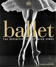 Ballet: The Definitive Illustrated Story