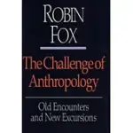 THE CHALLENGE OF ANTHROPOLOGY: OLD ENCOUNTERS AND NEW EXCURSIONS