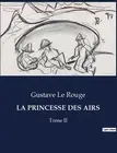La Princesse Des Airs: Tome II by Gustave Le Rouge Paperback Book