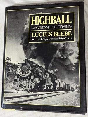**VINTAGE 1982 HIGHBALL - A PAGEANT OF TRAINS HC/DJ RAILROAD BOOK**LUCIUS BEEBE