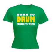 Born To Drum - Funny Novelty Womens T-Shirt T Shirt Tshirt