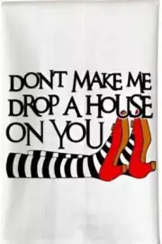 Don't make me drop a house on you Halloween Kitchen Towel