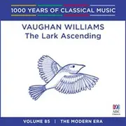 Vaughan Williams: The Lark Ascending (1000 Years Of Classical Music, Vol 85)