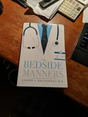Bedside Manners by Claude Delaverdac D.O. NEW Pbk Signed & Inscribed by author