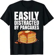 [VidiAmazing] Easily Distracted by Pancakes Tshirt for a Pancake Maker ds1740 T-Shirt