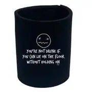 Alcohol Youre Not Drunk If You Can Lie On The Floor - Funny Novelty Stubby Holder
