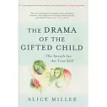 THE DRAMA OF THE GIFTED CHILD: THE SEARCH FOR THE TRUE SELF