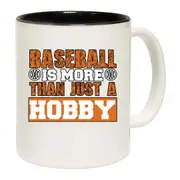 Baseball Is More Than Just A Hobby Mug Cup