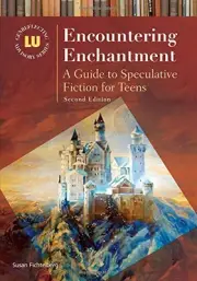 ENCOUNTERING ENCHANTMENT: A GUIDE TO SPECULATIVE FICTION By Susan Fichtelberg
