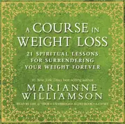 A Course in Weight Loss 6-CD 21 Spiritual Lessons for Surrendering Your Weight Forever - Marianne Williamson CD