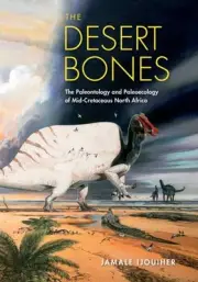 Desert Bones : The Paleontology and Paleoecology of Mid-Cretaceous North Afri...