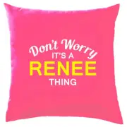 Don't Worry It's a RENEE Thing! Cushion Surname Custom Name Family Cover