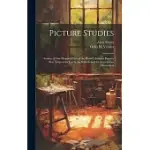 PICTURE STUDIES; STUDIES OF ONE HUNDRED FIVE OF THE WORLD’S FAMOUS PICTURES BEST ADAPTED FOR USE IN THE SCHOOLS AND FOR SCHOOLROOM DECORATION