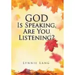 GOD IS SPEAKING, ARE YOU LISTENING?