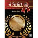 A PERFECT 10, BOOK 1: 10 PIANO SOLOS IN 10 STYLES: ELEMENTARY TO LATE ELEMENTARY