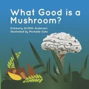 What Good is a Mushroom?: A Fictional Look at the Interactions of Living Things