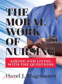 在飛比找三民網路書店優惠-The Moral Work of Nursing ― As