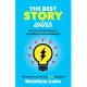 The Best Story Wins: How to Leverage Hollywood Storytelling in Business and Beyond