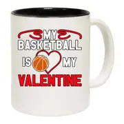 My Basketball Is My Valentine Mug Cup