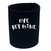 Aye Hes Mine - Funny Novelty Stubby Holder