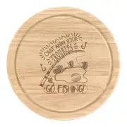Cast Away Your Troubles Go Fishing Round Chopping Cheese Board Funny Fisherman