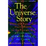 THE UNIVERSE STORY: FROM THE PRIMORDIAL FLARING FORTH TO THE ECOZOIC ERA-A CELEBRATION OF THE UNFOLDING OF THE COSMOS