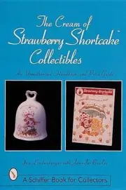 The Cream of Strawberry Shortcake Collectibles: An Unauthorized Handbook and Pri
