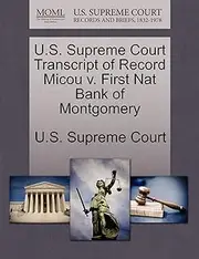 U.S. Supreme Court Transcript of Record Micou v. First Nat Bank of Montgomery