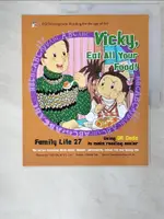 【書寶二手書T8／少年童書_E9Q】SOMETHING ABOUT VICKY. FAMILY LIFE, VICKY, EAT ALL YOUR FOOD!_AUTHOR PHILLIS YEH; ILLUSTRATOR Y. H. HSU & S. L. LIN