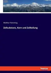 Zellsubstanz, Kern und Zellteilung by Walther Flemming Paperback Book