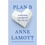 PLAN B: FURTHER THOUGHTS ON FAITH
