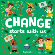 Change Starts with Us - Inspiring Book by Sophie Beer