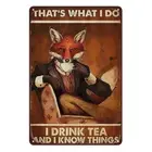 DRINK TEA COFFEE I KNOW THINGS WHAT I DO FOX Tin Metal Sign Rustic Vintage