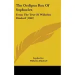 THE OEDIPUS REX OF SOPHOCLES: FROM THE TEXT OF WILHELM DINDORF