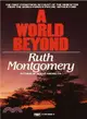 A World Beyond ─ A Startling Message from the Eminent Psychic Arthur Ford from Beyond the Grave