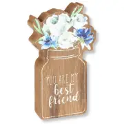 Collins Painting You are My Best Friend Flowers in a Jar Mini Wood Shelf Sitter