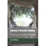 STAIRWAY TO HEAVENLY THINKING: EMBRACE YOUR FUTURE LEAVE YOUR PAST BEHIND