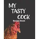 MY TASTY COCK: BLANK RECIPE BOOK TO WRITE IN - MAKES A GREAT GAG GIFT!