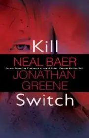 Kill Switch by Neal Baer and Jonathan Greene (2011 Hardcover) SIGNED 1st Edition