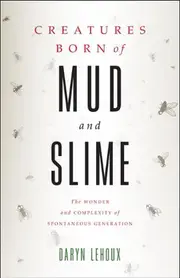 Creatures Born of Mud and Slime