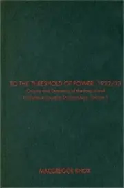 To the Threshold of Power, 1922/33: Origins and Dynamics of the Fascist and Nati