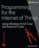 Programming for the Internet of Things: Using Windows 10 IoT Core and Azure IoT Suite (Developer Reference)-cover