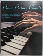 Piano Picture Chords A Reference Manual with Photos & Diagrams of Useful Chords
