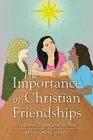 The Importance of Christian Friendships: In Good Times and in Bad by Beth Gable