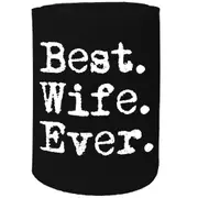 Alcohol Stubby Holder - Best Wife Ever - Funny Novelty Birthday Gift Joke Beer Can Bottle Coolie