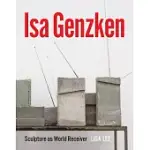 ISA GENZKEN: SCULPTURE AS WORLD RECEIVER