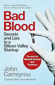 [John Carreyrou] Bad Blood: Secrets and Lies in a Silicon Valley Startup