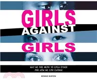 在飛比找三民網路書店優惠-Girls Against Girls ― Why We A